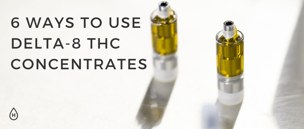 6 Ways to Use Delta-8 THC Concentrates