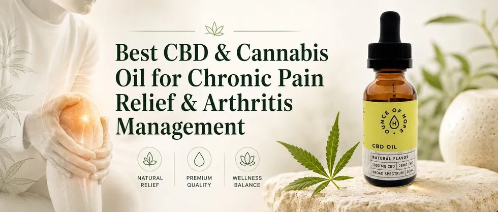 Best CBD & Cannabis Oil for Chronic Pain Relief & Arthritis Management