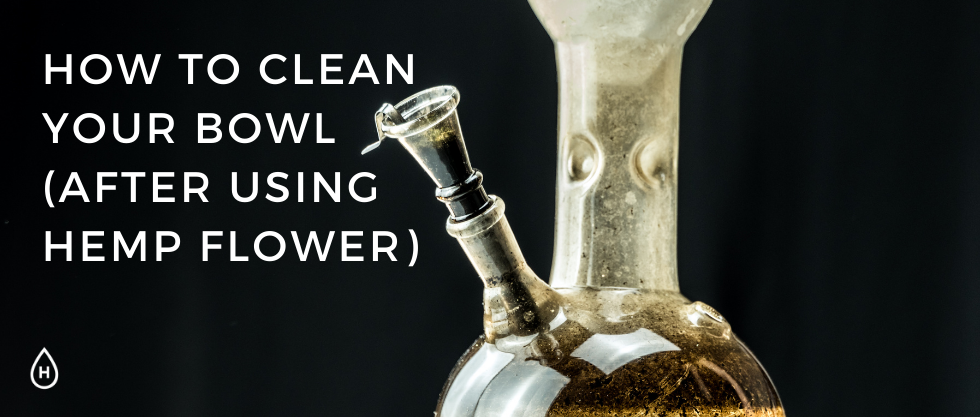 How to Clean Your Bowl (After Using Hemp Flower)