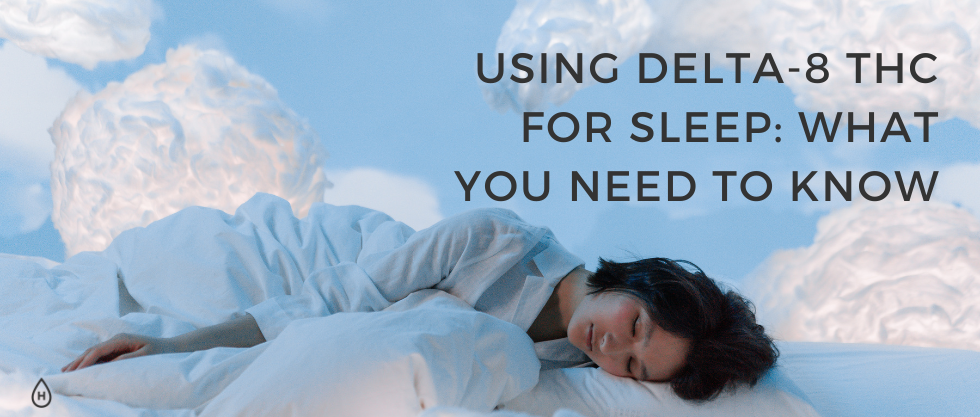 Using Delta-8 THC for Sleep: What You Need to Know