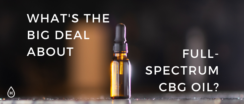 What’s the Big Deal About Full-Spectrum CBG Oil?
